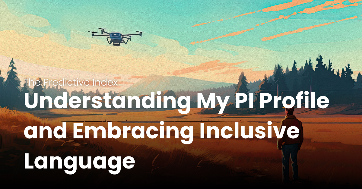 Understanding my PI Profile and Embracing Inclusive Language